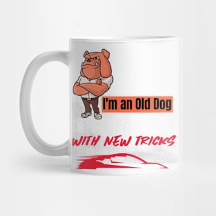 I'm an Old Dog with new tricks Mug